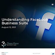 Understanding Facebook Business Suite | Three Piece Marketing