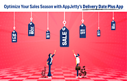 Optimize Your Sales Season with AppJetty's Delivery Date Plus App