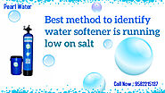 Best method to identify water softener is running low on salt