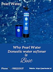 Why Pearl Water Domestic Water Softener is best?