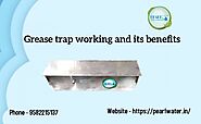 Grease trap working and benefits