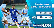 Trực tiếp Man City vs Chelsea 02h00 ngày 30/05/2021 SBONGDA.TV