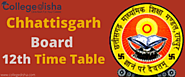 CG Board 12th Time Table | College Disha