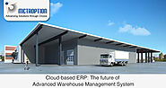 Cloud-based ERP: Future of Advanced Warehouse Management System