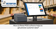How does LS Retail POS software help to get precise customer data?