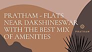 Pratham - Flats Near Dakshineswar with The Best Mix of Amenities