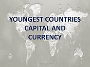 Newest Countries of the World you Might Not Know - Capital City of Countries
