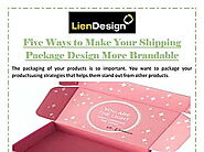 Five Ways to Make Your Shipping Package Design More Brandable.pdf