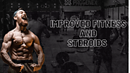 Improved Fitness and Steroids – What You Need to Know