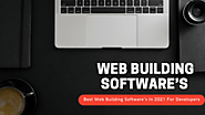 Best Web Building Software’s In 2021 For Developers