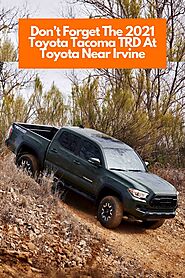 Website at https://www.toyotaoforange.com/blog/2021/may/5/don-t-forget-the-2021-toyota-tacoma-trd-at-toyota-near-irvi...