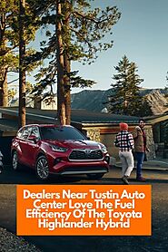 Dealers Near Tustin Auto Center Love The Fuel Efficiency Of The Toyota Highlander Hybrid | Toyota of Orange