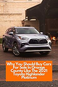 Why You Should Buy Cars For Sale In Orange County Like The 2021 Toyota Highlander Platinum | Toyota of Orange
