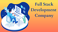 Top Reasons to Choose Full Stack Development Company