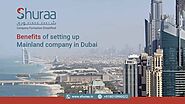 Benefits of setting up Mainland company in Dubai | Shuraa