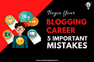 Begin Your Blogging Career With 5 Important Mistakes » Anantvijaysoni.in