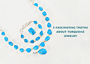 Five Fascinating Truths About Turquoise Jewelry