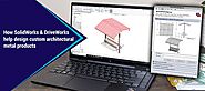 Designing Custom Architectural Metal Products with SolidWorks and DriveWorks