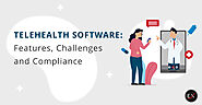 Telehealth Software Development: Features and Compliance