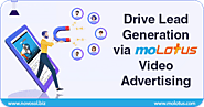 Drive Lead Generation via moLotus Video Advertising