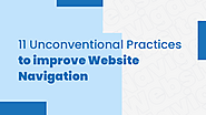 11 Unconventional Practices to Improve Website Navigation