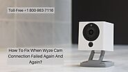 Why Facing Wyze Cam Connection Failed 1-8009837116 Get Tips Wyze Cam Login