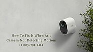 How To Fix When Arlo Camera Not Detecting Motion? | 805-791-2114