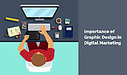 Why Does Graphic Design Matter In Digital Marketing? by Ankita Srivastav