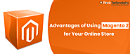 Top Advantages of Using Magento 2 for Your eCommerce Store