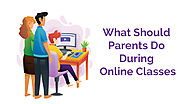 What Should Parents Do During Online Classes