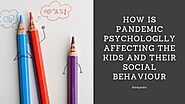 How is Pandemic Psychologically Affecting the Kids and their Social Behaviour: rankpedia — LiveJournal