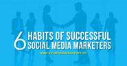 6 Habits of Successful Social Media Marketers |
