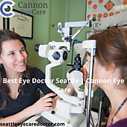 Best Eye Doctor Seattle – Seattle Eye Care – Cannon Eye Care