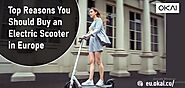 Top Reasons You Should Buy an Electric Scooter in Europe
