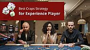 Best craps strategy for experienced players to bet online
