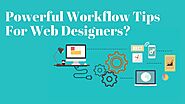 Powerful Workflow Tips For Web Designers?