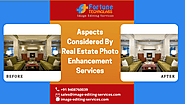 Aspects Considered By Real Estate Photo Enhancement Services – Online Business Magazine