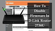 Disable Firmware D Link Router 2730U | Quick Steps