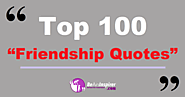 Top 100 Friendship Quotes | True Friends Quotes To Share