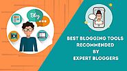 Best blogging tools recommended by expert bloggers | BLOGGER TECK