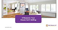 4 Reasons Your House Isn’t Selling | Sole Source LLC