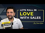 Lets fall in love with Sales | I don't know Sales, I don't like Sales & I hate Sales | Sawan Kumar