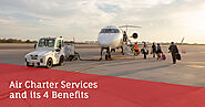 Air Charter Services And Its 4 Benefits