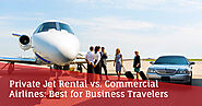 Private Jet Rental vs. Commercial Airlines: Best for Business Travelers