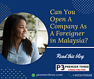 Can You Open A Company As A Foreigner In Malaysia? Read This Blog!