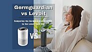 Germguardian vs Levoit - Which is the Best Air Purifier? - 2022
