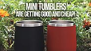 Mini Tumblers are Getting Good and Cheap - 2023