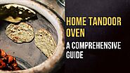 Home Tandoor Oven - A Comprehensive Guide - 2023