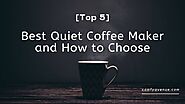 [Top 5] Best Quiet Coffee Maker and How to Choose - 2023