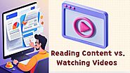 Reading Content vs. Watching Videos - Find The Efficient One.pptx